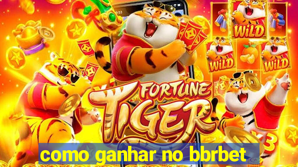 como ganhar no bbrbet